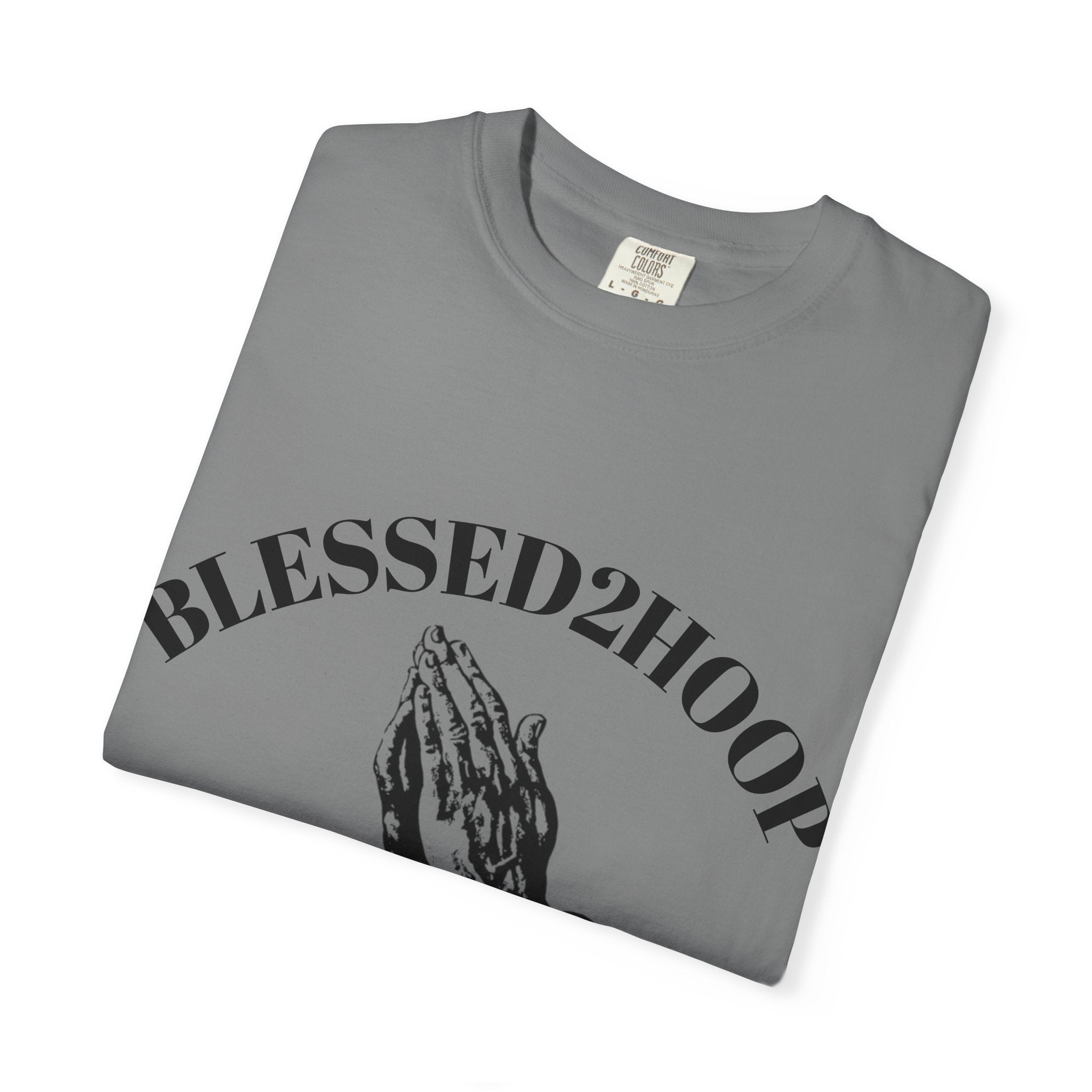 Blessed2Hoop Unisex Garment-Dyed T-Shirt | Faith Shirt, Basketball Apparel, Inspirational Tee, Casual Wear, Gift Idea