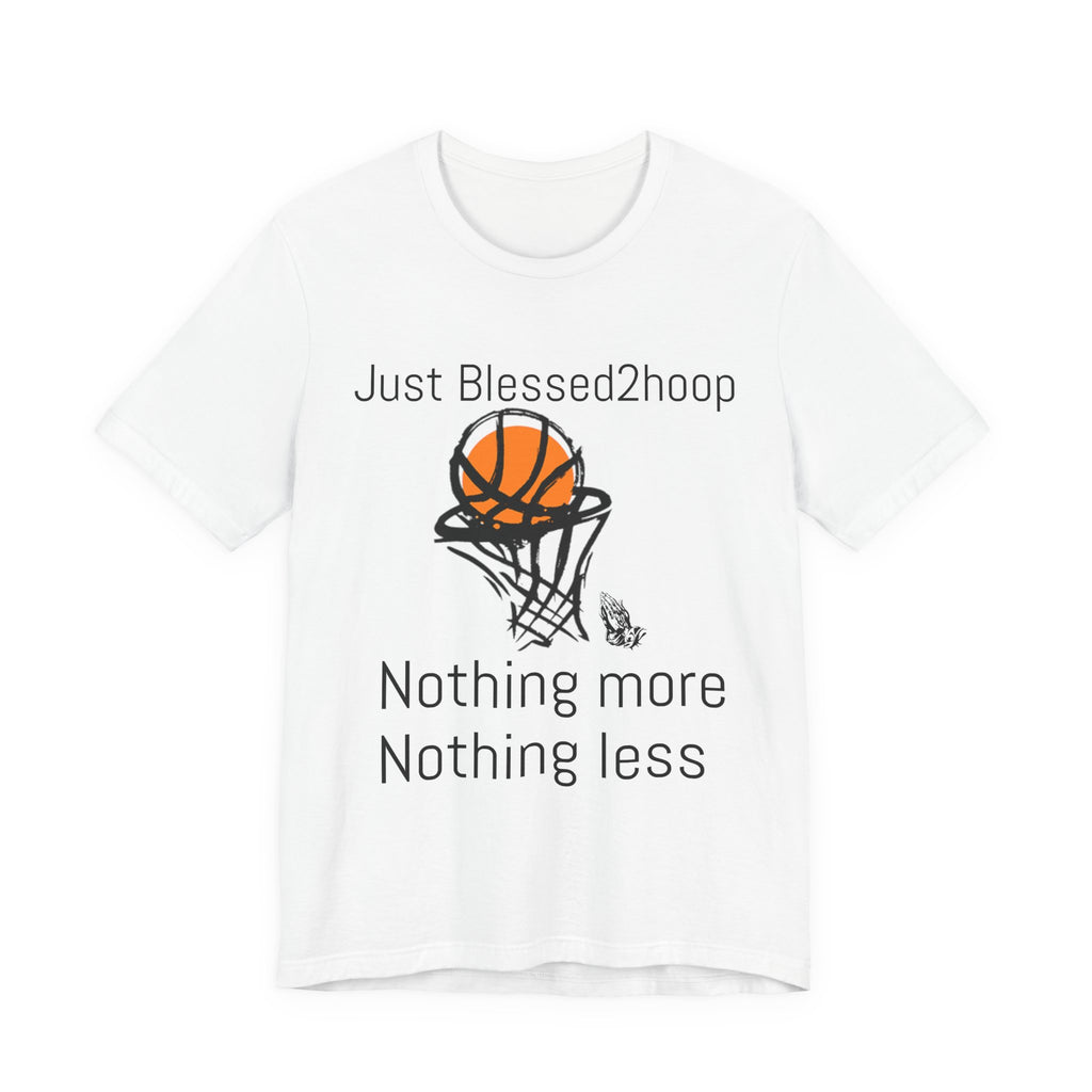 Just Blessed2hoop Unisex Tee - Perfect for Basketball Lovers, Sports Fans, Gifts for Athletes, Casual Wear, Team Spirit