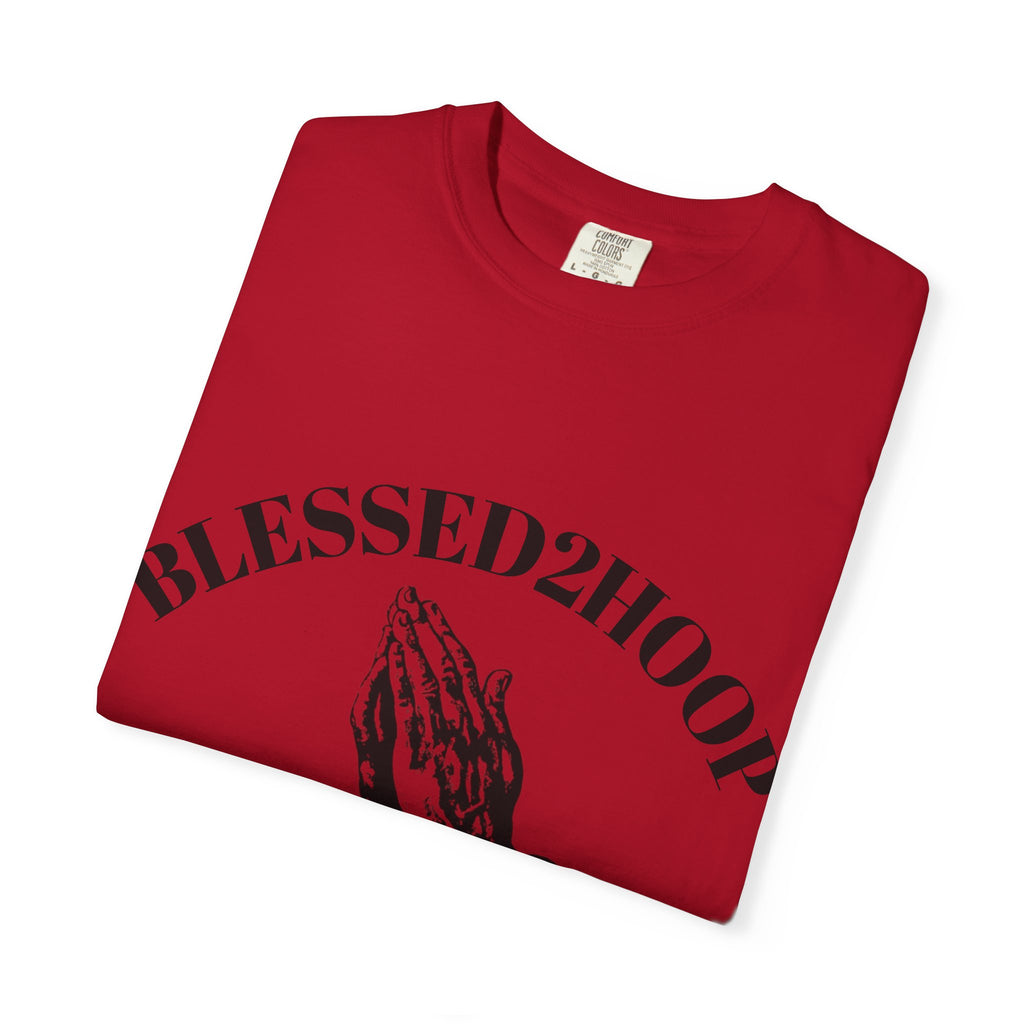 Blessed2Hoop Unisex Garment-Dyed T-Shirt | Faith Shirt, Basketball Apparel, Inspirational Tee, Casual Wear, Gift Idea